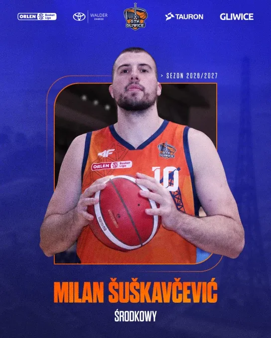 Milan Šuškavčević nowym zawodnikiem TAURON GTK Gliwice