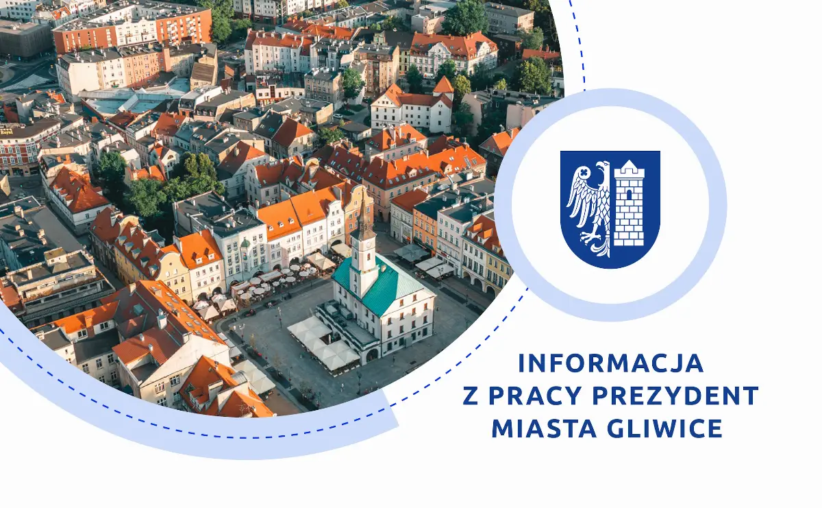 Podsumowanie działalności Prezydent Miasta Gliwice (19 czerwca – 23 lipca)