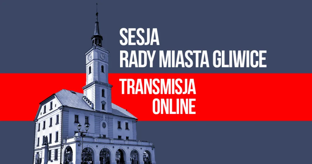 Sesja Rady Miasta Gliwice w Ratuszu. Transmisja na żywo